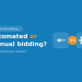 Automated vs Manual bidding